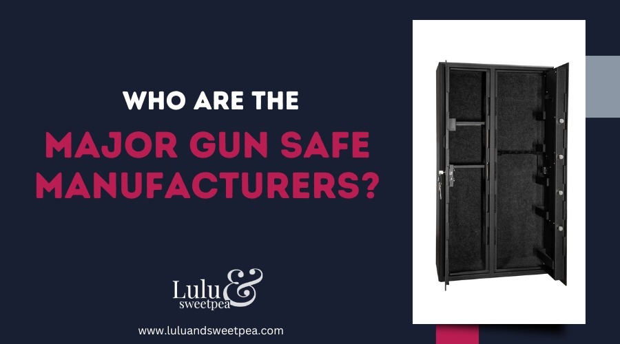 Who Are the Major Gun Safe Manufacturers?