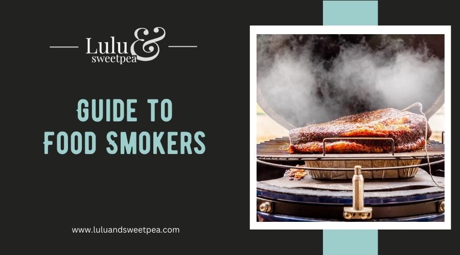 Guide to Food Smokers