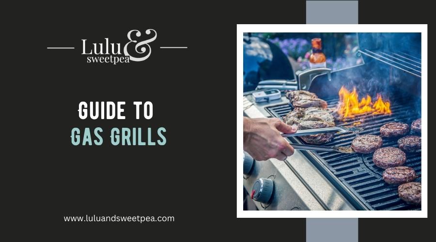 Guide to Gas Grills