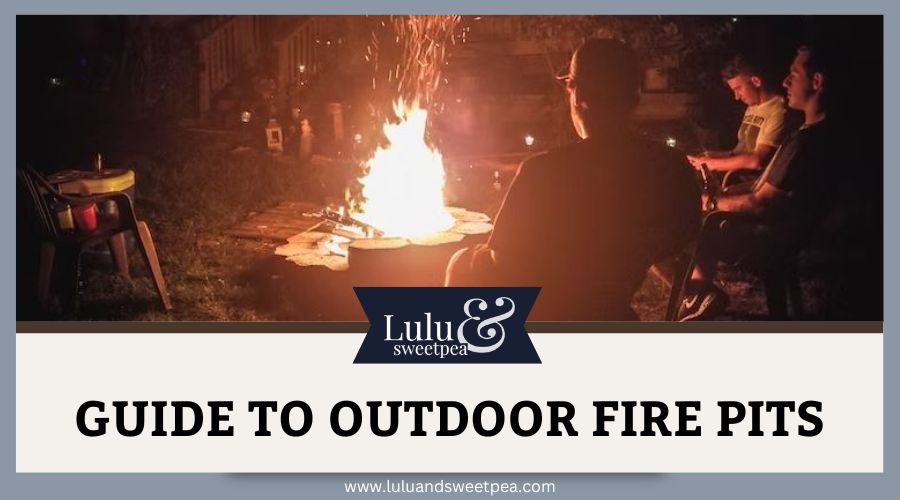 Guide to Outdoor Fire Pits