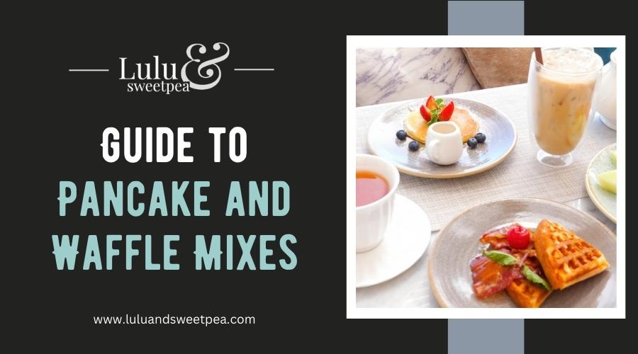 Guide to Pancake and Waffle Mixes