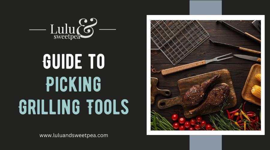 Guide to Picking Grilling Tools
