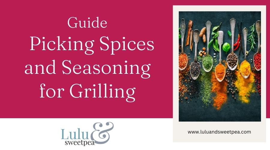 Guide to Picking Spices and Seasoning for Grilling