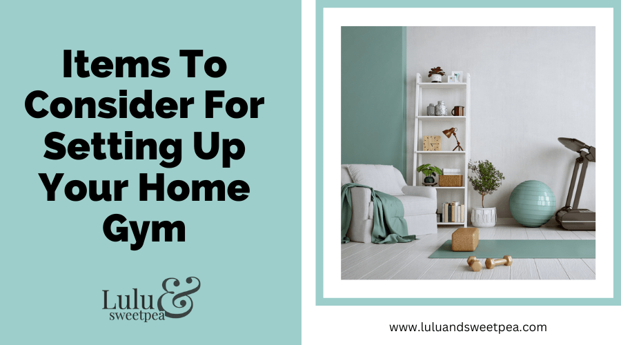 Items To Consider For Setting Up Your Home Gym
