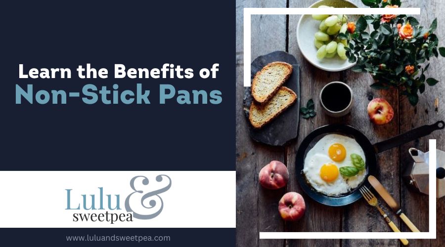 Learn the Benefits of Non-Stick Pans