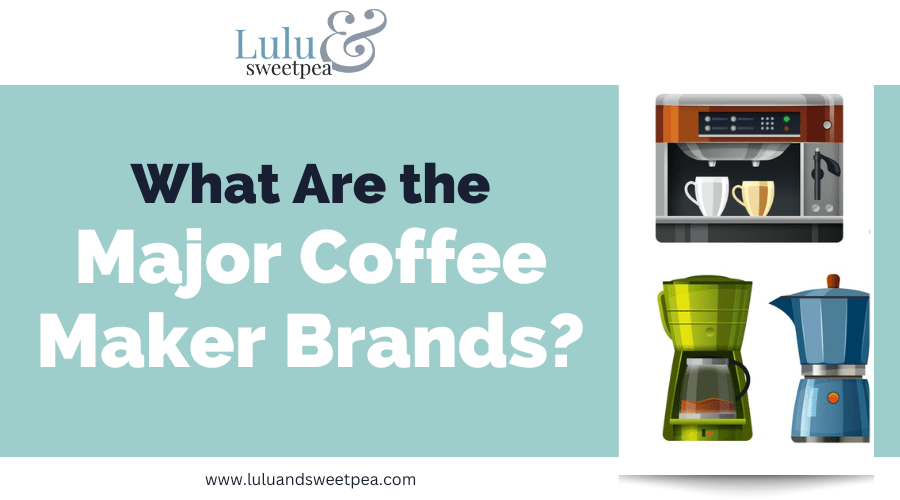 What Are the Major Coffee Maker Brands?