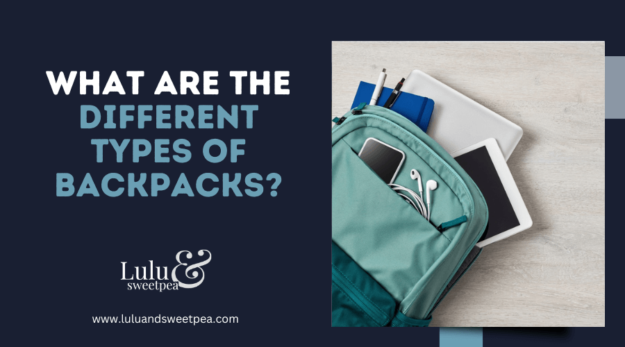 What are the Different Types of Backpacks
