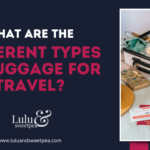 What are the Different Types of Luggage for Travel?