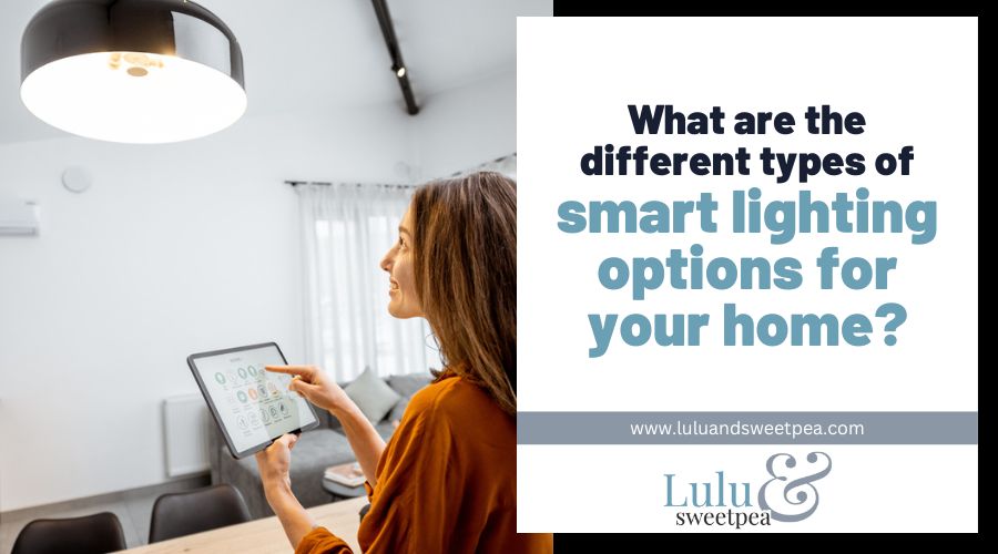 What are the different types of smart lighting options for your home