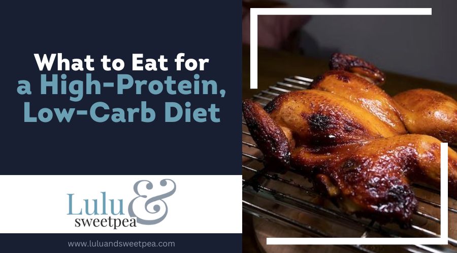 What to Eat for a High-Protein, Low-Carb Diet