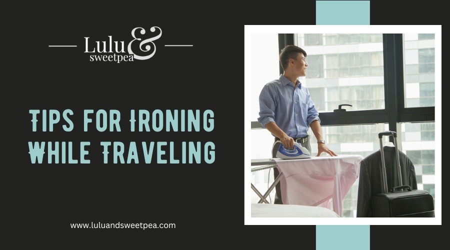 Tips for Ironing While Traveling